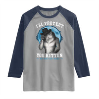 Funny I'll Protect You Kitten No Matter What Raglan Shirt Alpha Wolf Oddly Specific Meme
