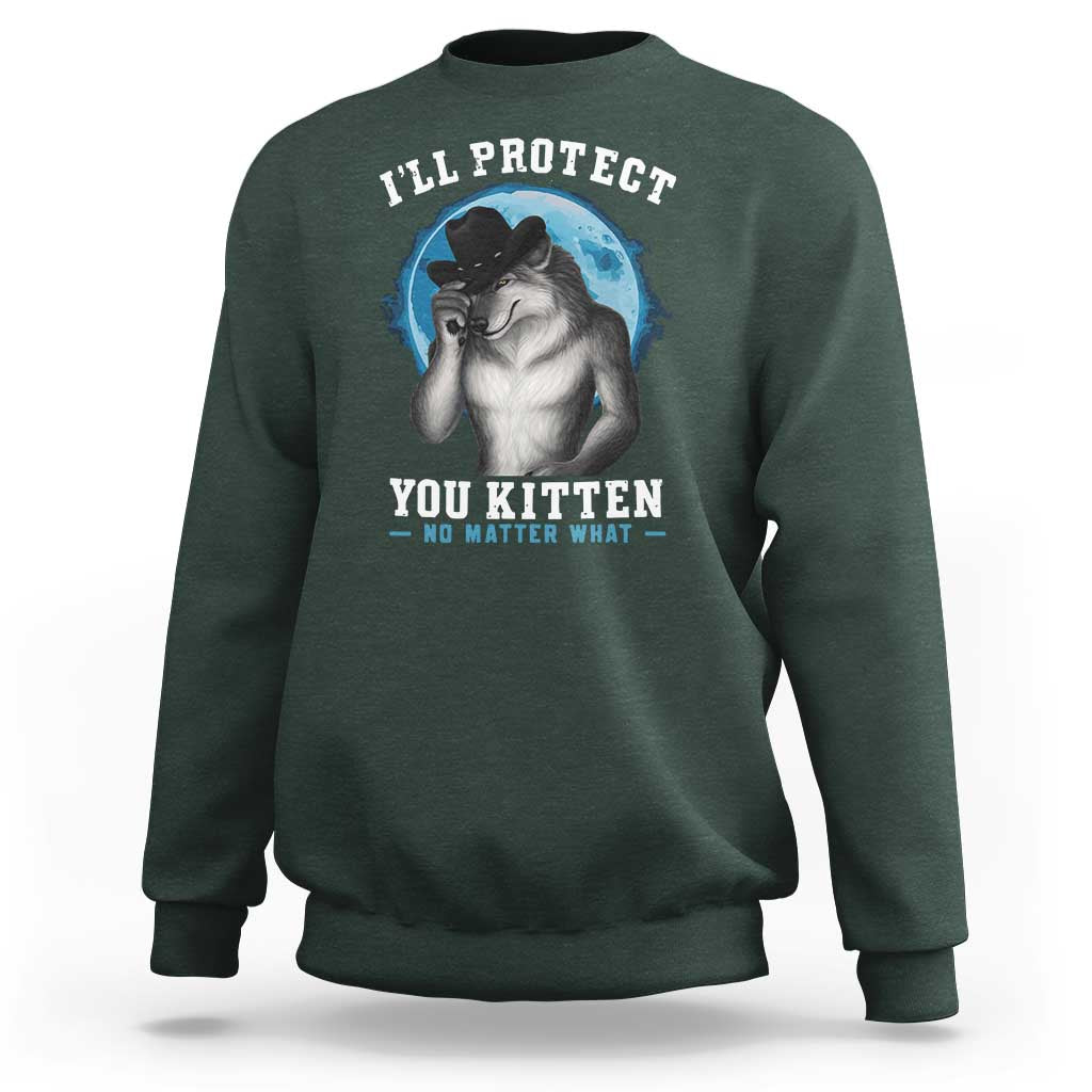 Funny I'll Protect You Kitten No Matter What Sweatshirt Alpha Wolf Oddly Specific Meme - Wonder Print Shop