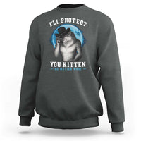 Funny I'll Protect You Kitten No Matter What Sweatshirt Alpha Wolf Oddly Specific Meme - Wonder Print Shop