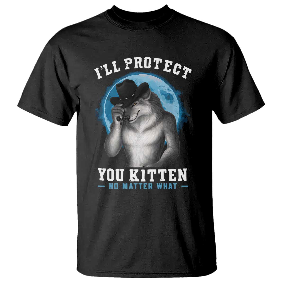 Funny I'll Protect You Kitten No Matter What T Shirt Alpha Wolf Oddly Specific Meme - Wonder Print Shop