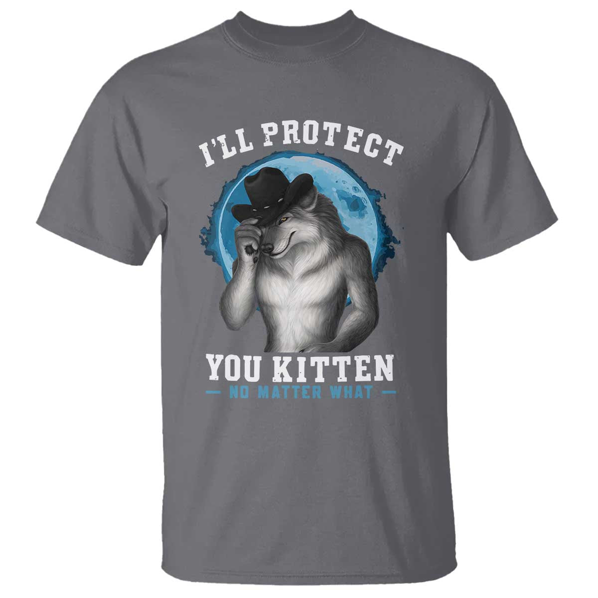 Funny I'll Protect You Kitten No Matter What T Shirt Alpha Wolf Oddly Specific Meme - Wonder Print Shop