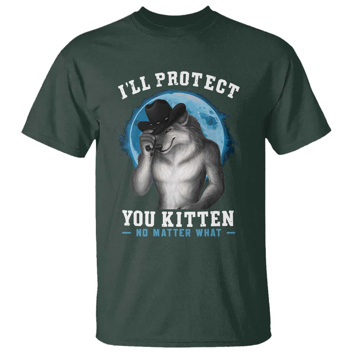 Funny I'll Protect You Kitten No Matter What T Shirt Alpha Wolf Oddly Specific Meme - Wonder Print Shop
