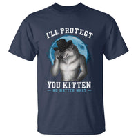 Funny I'll Protect You Kitten No Matter What T Shirt Alpha Wolf Oddly Specific Meme - Wonder Print Shop