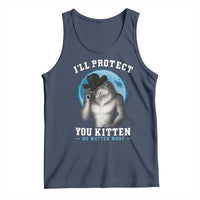 Funny I'll Protect You Kitten No Matter What Tank Top Alpha Wolf Oddly Specific Meme