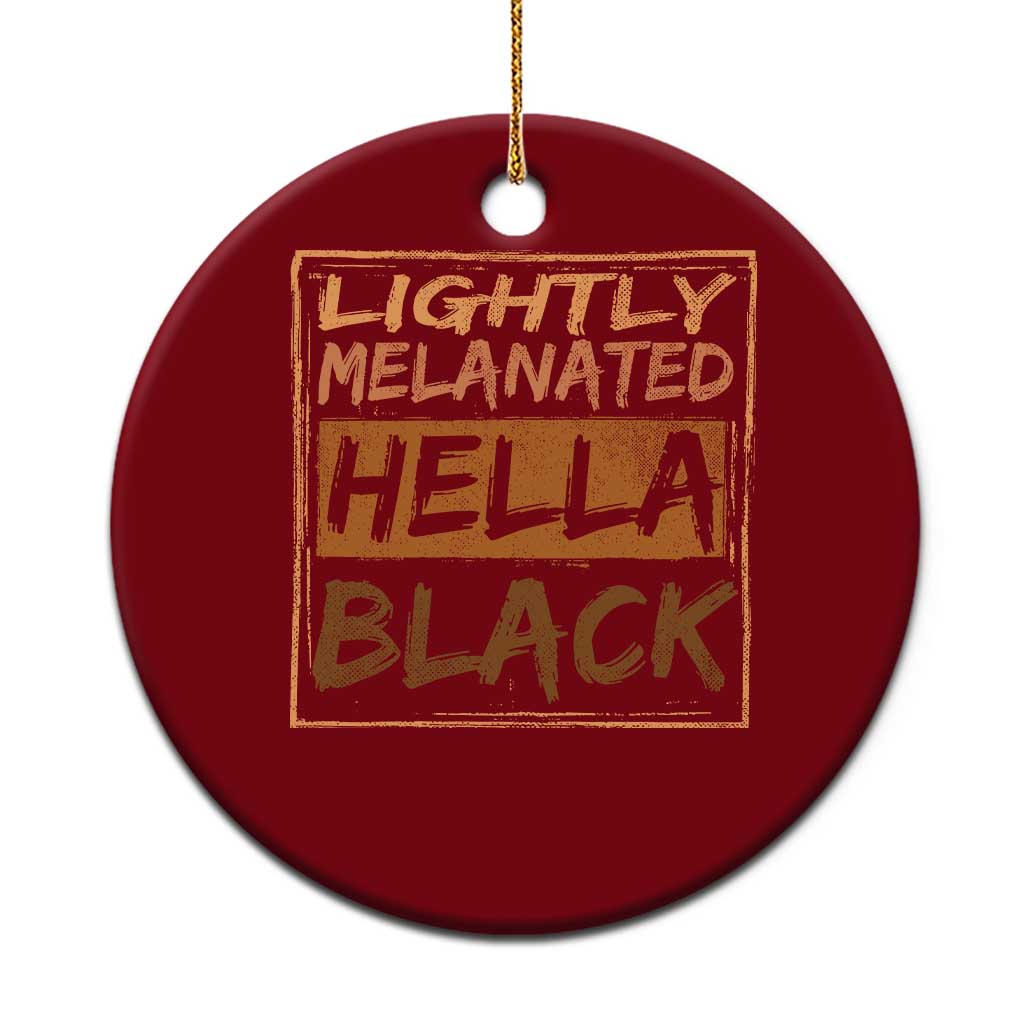 Lightly Melanated Hella Black Ceramic Ornament Melanin African Pride Black History