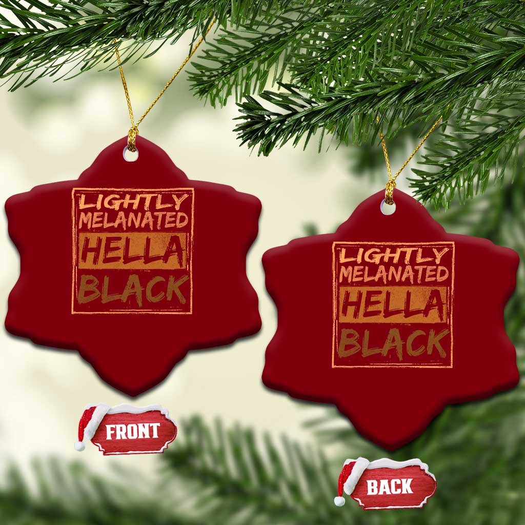 Lightly Melanated Hella Black Ceramic Ornament Melanin African Pride Black History
