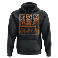 Lightly Melanated Hella Black Hoodie Melanin African Pride Black History