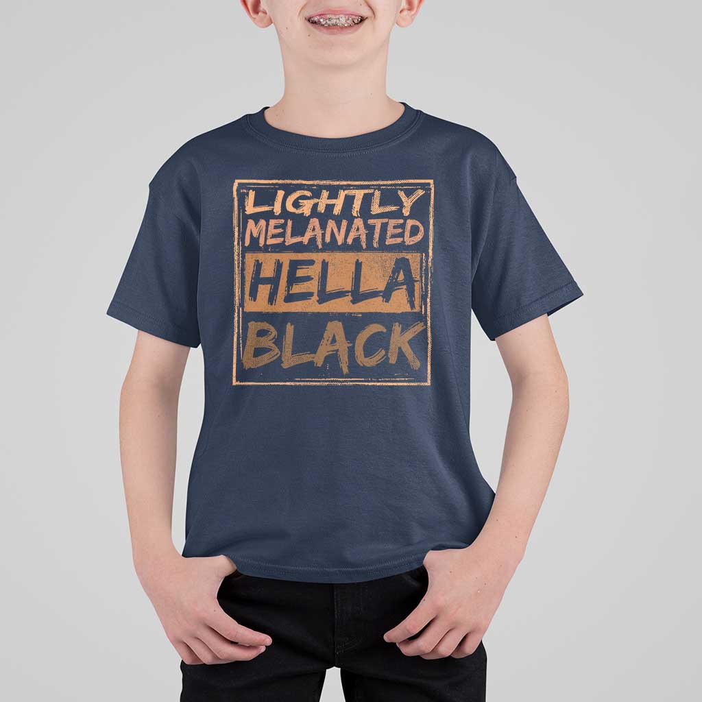 Lightly Melanated Hella Black T Shirt For Kid Melanin African Pride Black History
