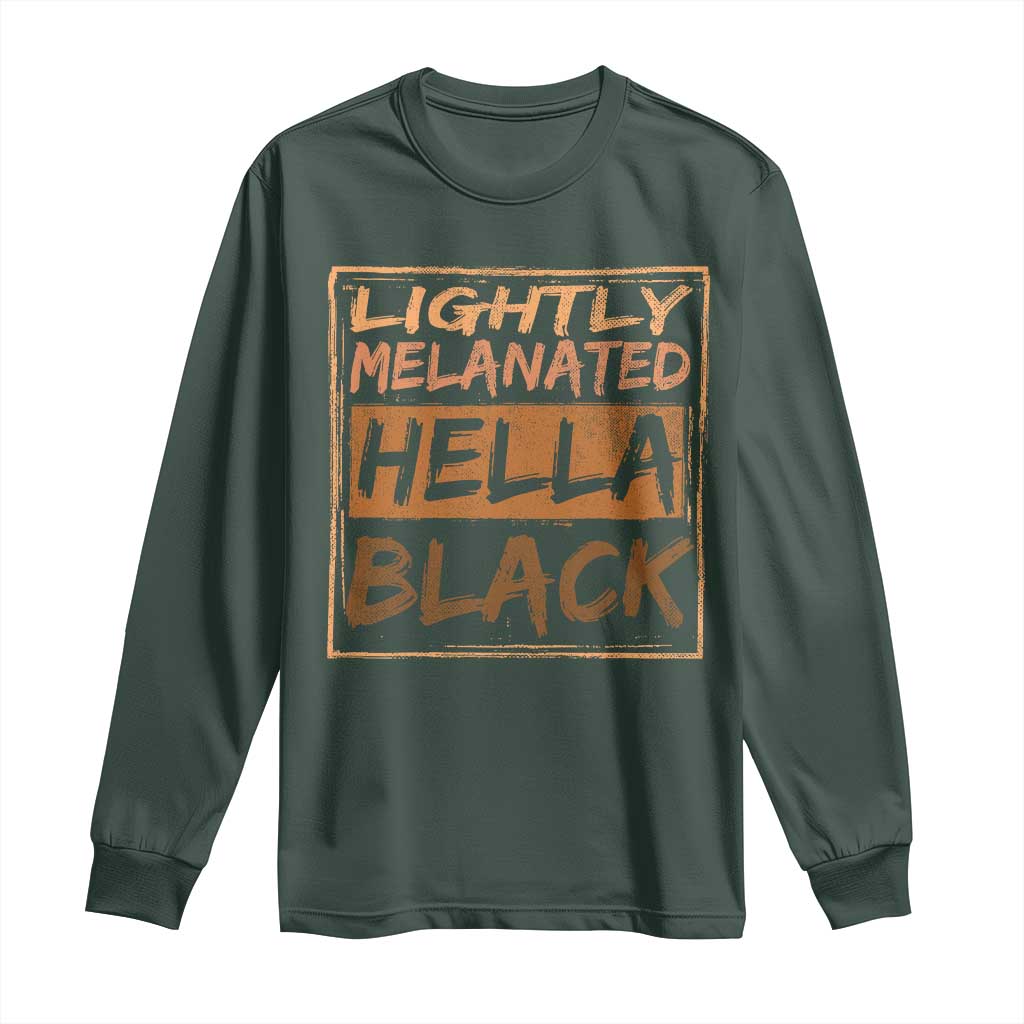 Lightly Melanated Hella Black Long Sleeve Shirt Melanin African Pride Black History
