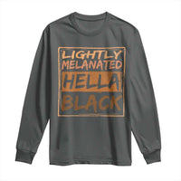 Lightly Melanated Hella Black Long Sleeve Shirt Melanin African Pride Black History