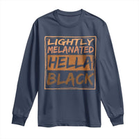 Lightly Melanated Hella Black Long Sleeve Shirt Melanin African Pride Black History