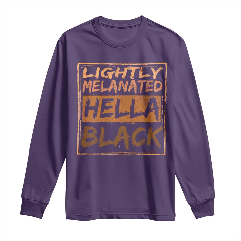 Lightly Melanated Hella Black Long Sleeve Shirt Melanin African Pride Black History