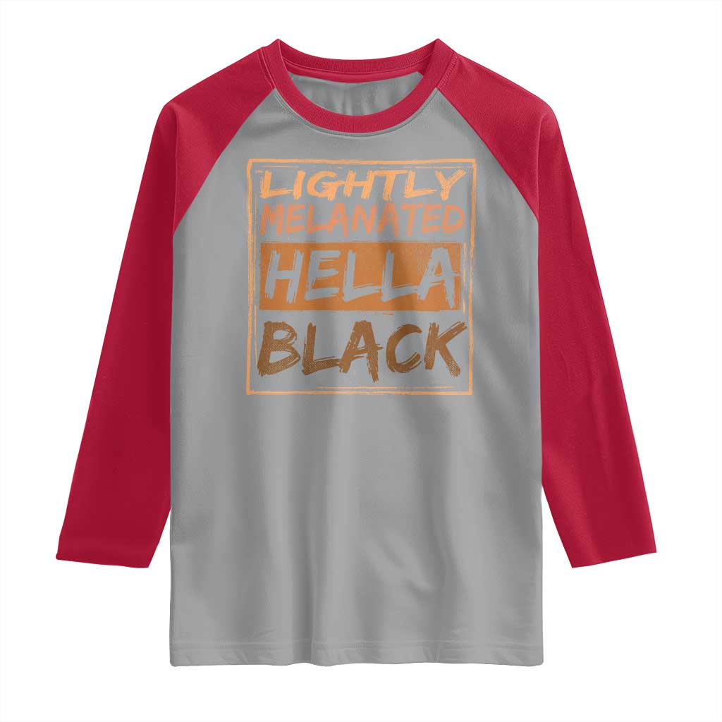 Lightly Melanated Hella Black Raglan Shirt Melanin African Pride Black History