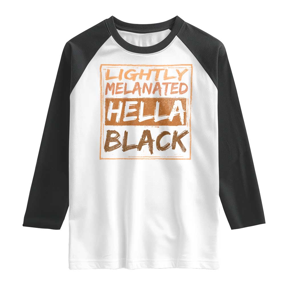 Lightly Melanated Hella Black Raglan Shirt Melanin African Pride Black History
