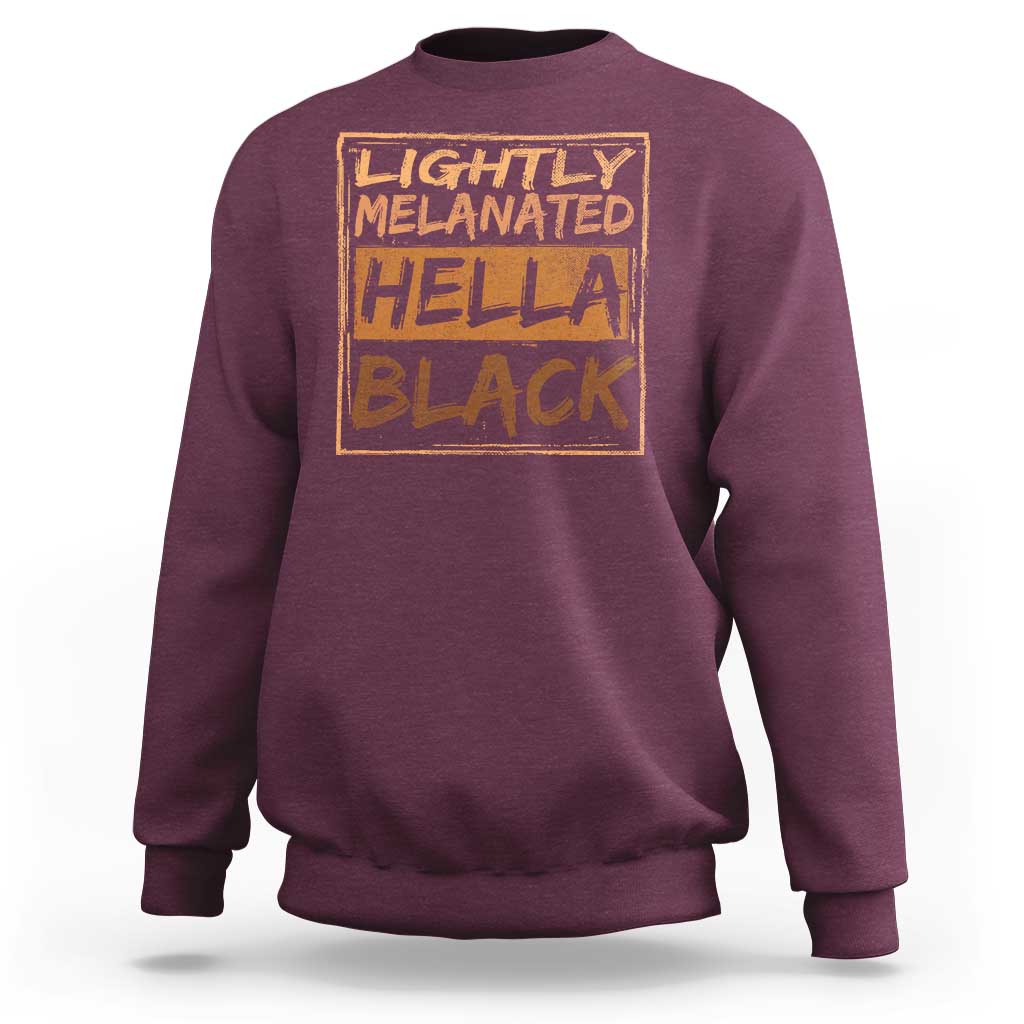 Lightly Melanated Hella Black Sweatshirt Melanin African Pride Black History
