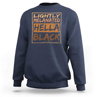 Lightly Melanated Hella Black Sweatshirt Melanin African Pride Black History