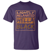 Lightly Melanated Hella Black T Shirt Melanin African Pride Black History