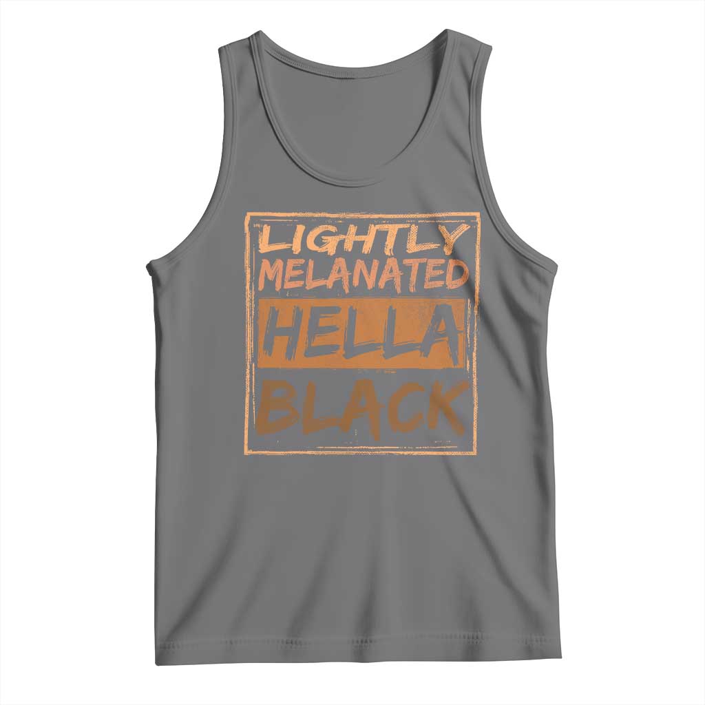Lightly Melanated Hella Black Tank Top Melanin African Pride Black History