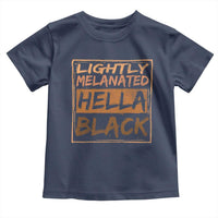 Lightly Melanated Hella Black Toddler T Shirt Melanin African Pride Black History