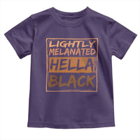 Lightly Melanated Hella Black Toddler T Shirt Melanin African Pride Black History