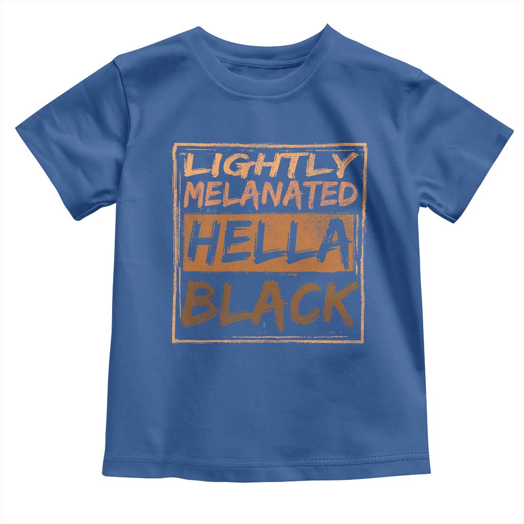 Lightly Melanated Hella Black Toddler T Shirt Melanin African Pride Black History