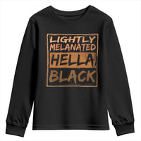 Lightly Melanated Hella Black Youth Sweatshirt Melanin African Pride Black History