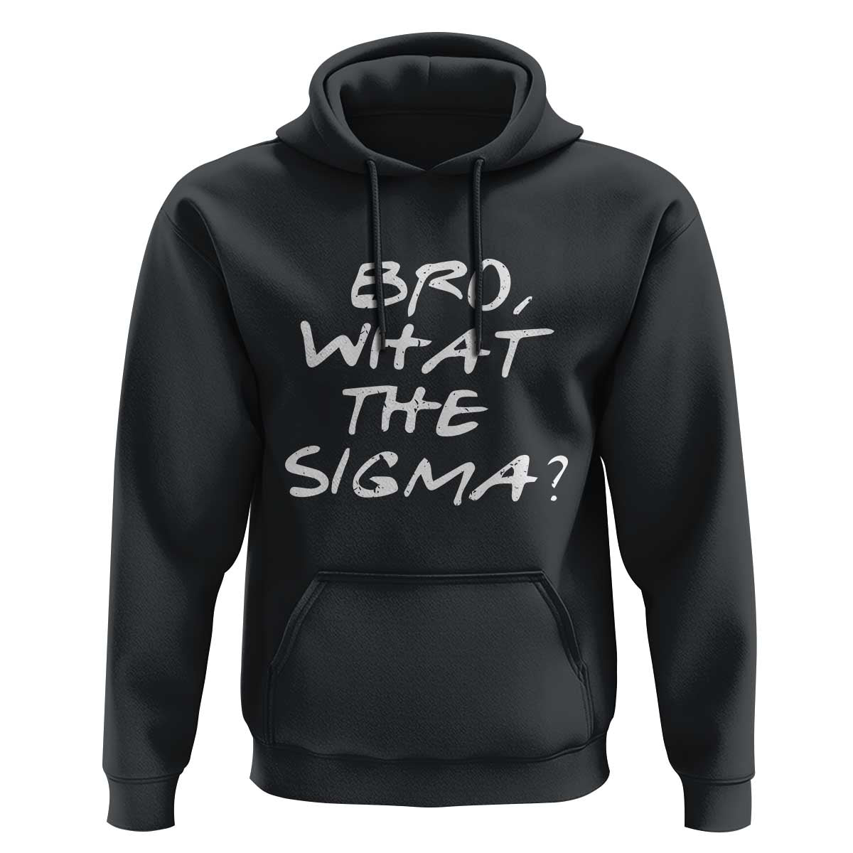 Funny Bro What The Sigma Hoodie Meme Saying Quote