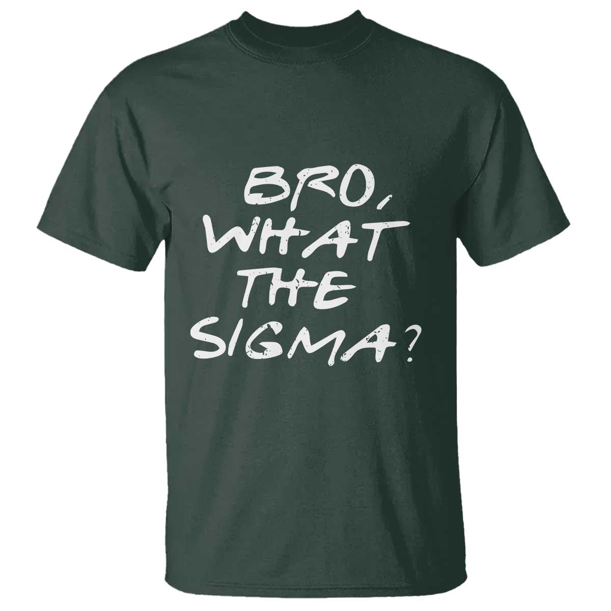 Funny Bro What The Sigma T Shirt Meme Saying Quote