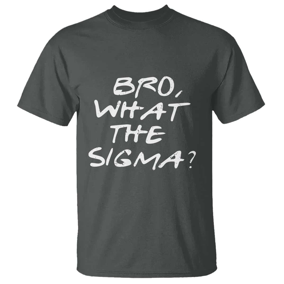 Funny Bro What The Sigma T Shirt Meme Saying Quote