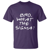 Funny Bro What The Sigma T Shirt Meme Saying Quote