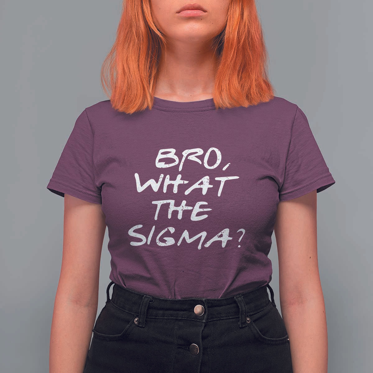 Funny Bro What The Sigma T Shirt For Women Meme Saying Quote