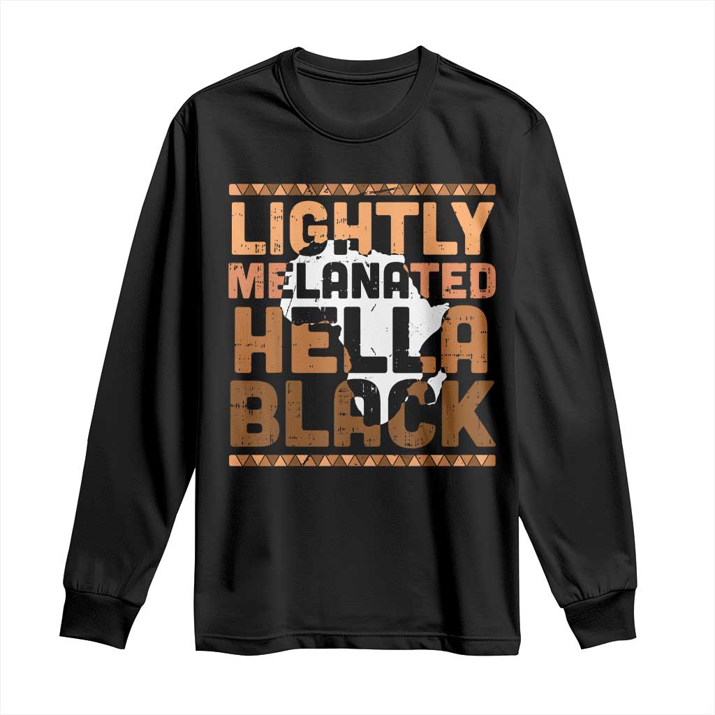 Lightly Melanated Hella Black Long Sleeve Shirt Melanin African Pride Map Black History