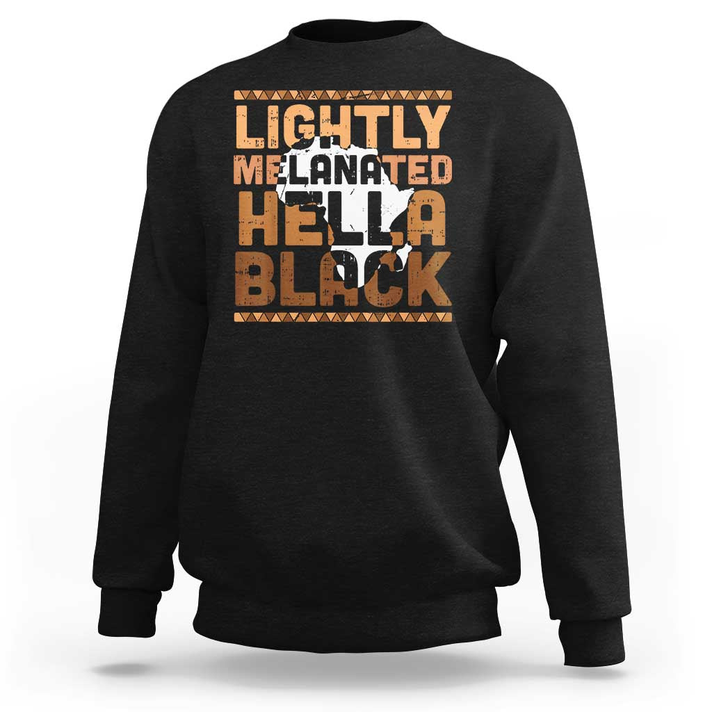 Lightly Melanated Hella Black Sweatshirt Melanin African Pride Map Black History
