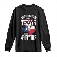Funny American Texan Long Sleeve Shirt You Mean Texas And It's 49 Bitches TX Flag