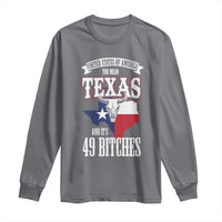 Funny American Texan Long Sleeve Shirt You Mean Texas And It's 49 Bitches TX Flag