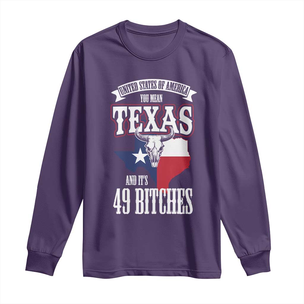 Funny American Texan Long Sleeve Shirt You Mean Texas And It's 49 Bitches TX Flag