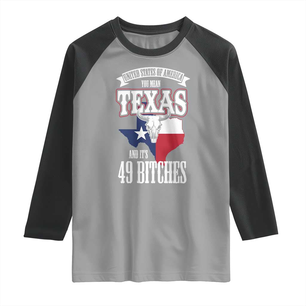 Funny American Texan Raglan Shirt You Mean Texas And It's 49 Bitches TX Flag