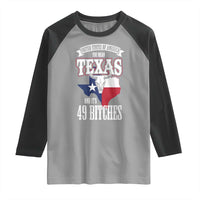 Funny American Texan Raglan Shirt You Mean Texas And It's 49 Bitches TX Flag