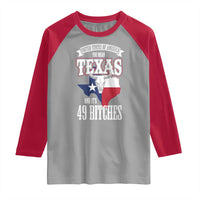 Funny American Texan Raglan Shirt You Mean Texas And It's 49 Bitches TX Flag