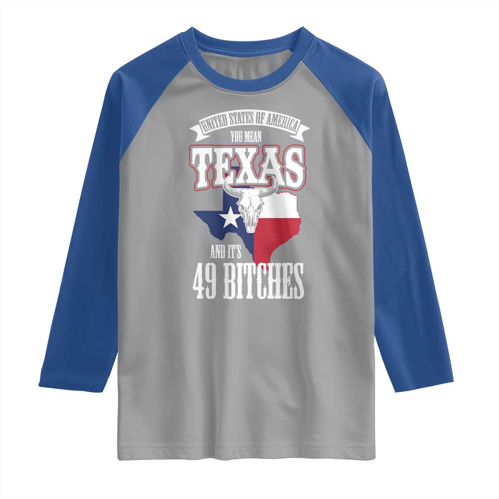 Funny American Texan Raglan Shirt You Mean Texas And It's 49 Bitches TX Flag