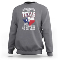 Funny American Texan Sweatshirt You Mean Texas And It's 49 Bitches TX Flag