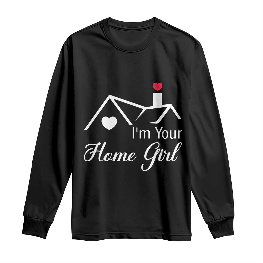 Funny Realtor Long Sleeve Shirt I Am Your Home Girl Real Estate Agent - Wonder Print Shop