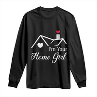 Funny Realtor Long Sleeve Shirt I Am Your Home Girl Real Estate Agent - Wonder Print Shop