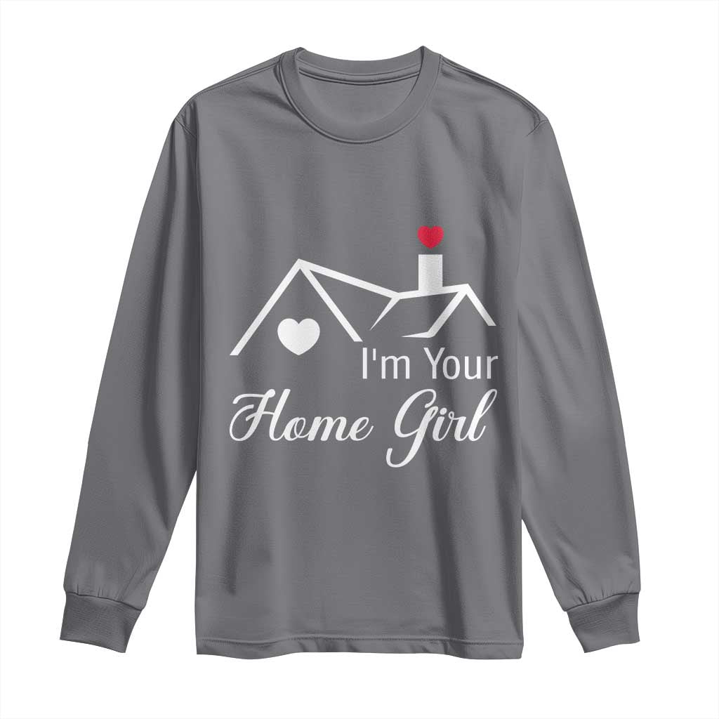 Funny Realtor Long Sleeve Shirt I Am Your Home Girl Real Estate Agent - Wonder Print Shop