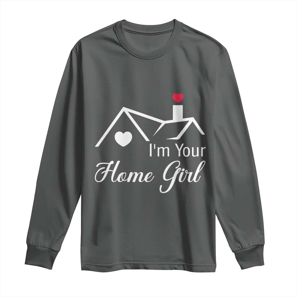 Funny Realtor Long Sleeve Shirt I Am Your Home Girl Real Estate Agent - Wonder Print Shop