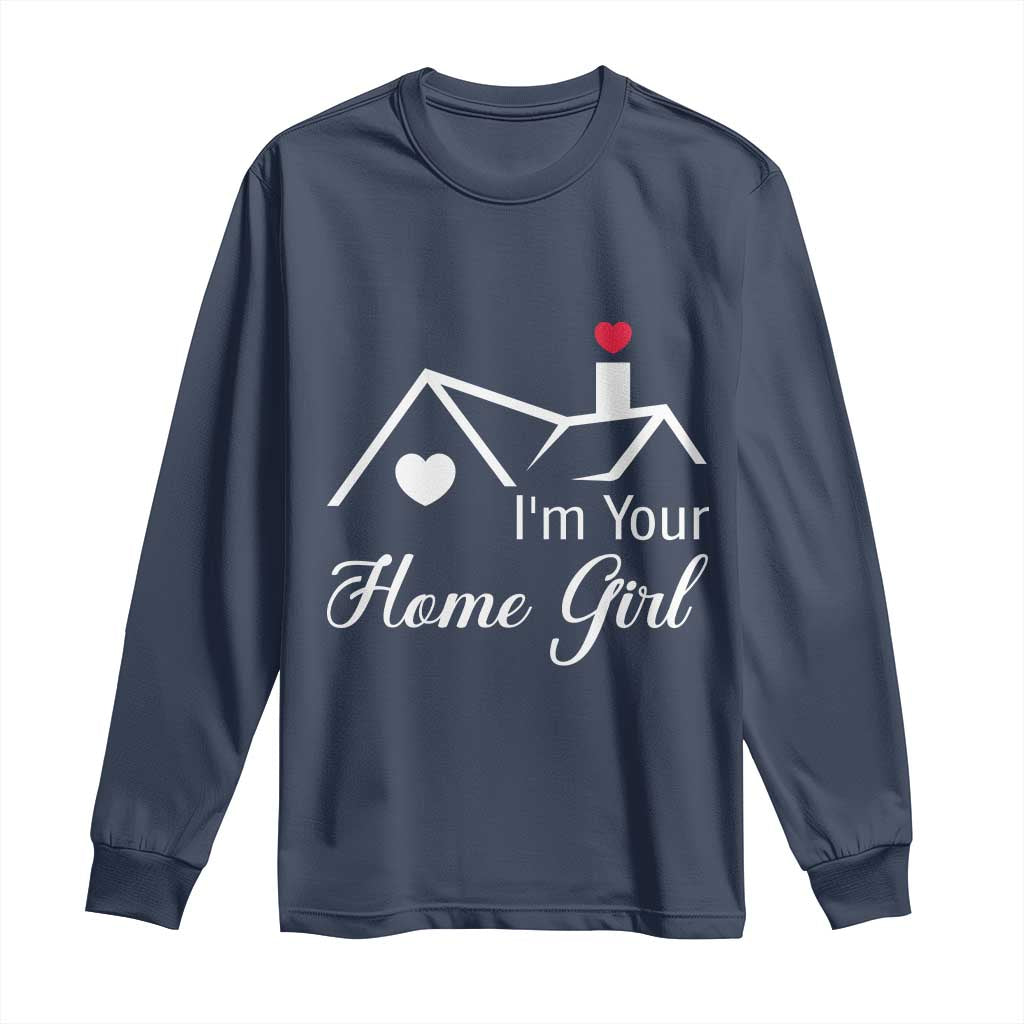 Funny Realtor Long Sleeve Shirt I Am Your Home Girl Real Estate Agent - Wonder Print Shop