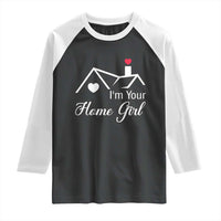 Funny Realtor Raglan Shirt I Am Your Home Girl Real Estate Agent - Wonder Print Shop