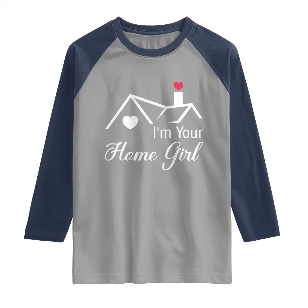 Funny Realtor Raglan Shirt I Am Your Home Girl Real Estate Agent - Wonder Print Shop