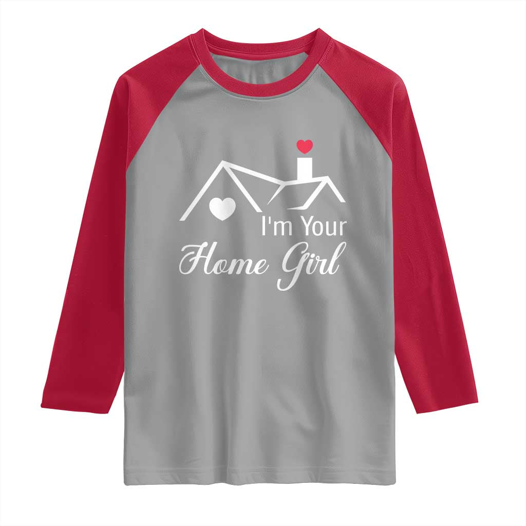 Funny Realtor Raglan Shirt I Am Your Home Girl Real Estate Agent - Wonder Print Shop