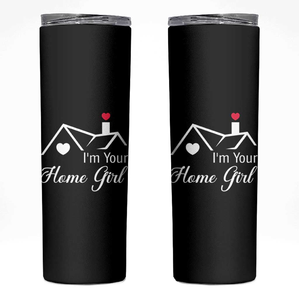 Funny Realtor Skinny Tumbler I Am Your Home Girl Real Estate Agent - Wonder Print Shop
